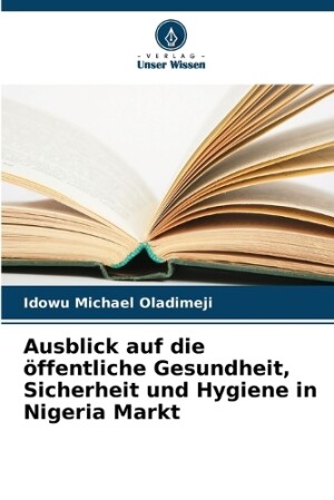 Ausblick auf die öffentliche Gesundheit, Sicherheit und Hygiene in Nigeria Markt