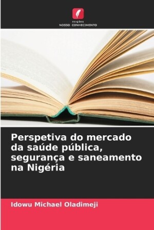 Perspetiva do mercado da saúde pública, segurança e saneamento na Nigéria