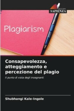 Consapevolezza, atteggiamento e percezione del plagio