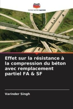 Effet sur la résistance à la compression du béton avec remplacement partiel FA & SF