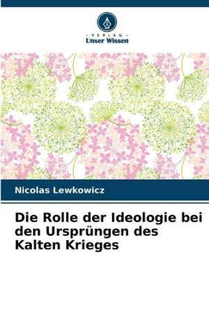 Rolle der Ideologie bei den Urspr�ngen des Kalten Krieges