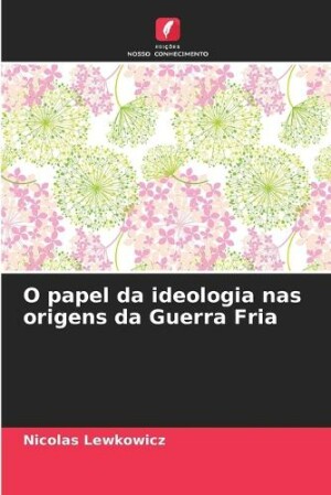 O papel da ideologia nas origens da Guerra Fria