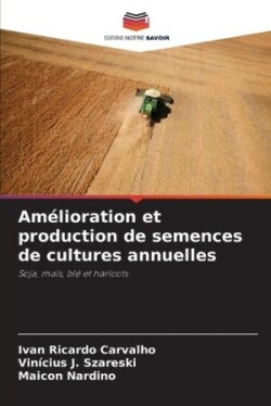 Amélioration et production de semences de cultures annuelles