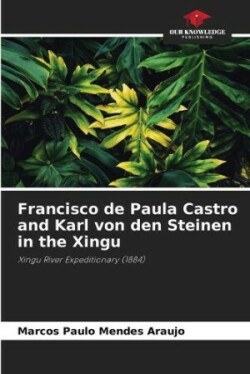 Francisco de Paula Castro and Karl von den Steinen in the Xingu