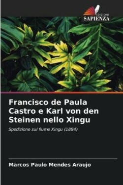 Francisco de Paula Castro e Karl von den Steinen nello Xingu