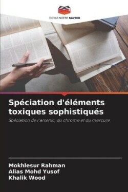 Spéciation d'éléments toxiques sophistiqués