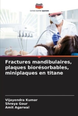 Fractures mandibulaires, plaques biorésorbables, miniplaques en titane