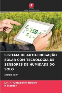 Sistema de Auto-Irrigação Solar Com Tecnologia de Sensores de Humidade Do Solo