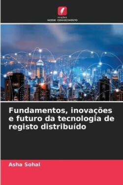 Fundamentos, inovações e futuro da tecnologia de registo distribuído