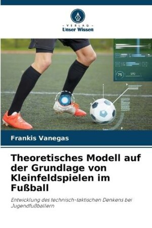 Theoretisches Modell auf der Grundlage von Kleinfeldspielen im Fußball