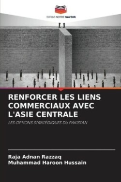 Renforcer Les Liens Commerciaux Avec l'Asie Centrale