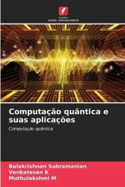 Computação quântica e suas aplicações