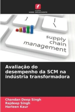 Avaliação do desempenho da SCM na indústria transformadora