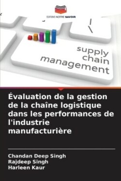 Évaluation de la gestion de la chaîne logistique dans les performances de l'industrie manufacturière