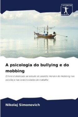 A psicologia do bullying e do mobbing