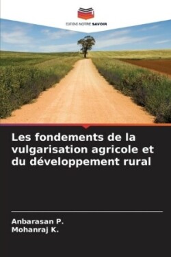 Les fondements de la vulgarisation agricole et du développement rural