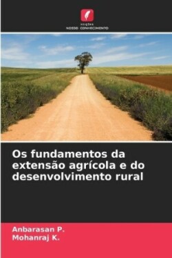 Os fundamentos da extensão agrícola e do desenvolvimento rural