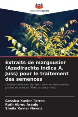 Extraits de margousier (Azadirachta indica A. Juss) pour le traitement des semences