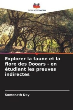 Explorer la faune et la flore des Dooars - en �tudiant les preuves indirectes