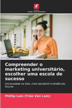 Compreender o marketing universitário, escolher uma escola de sucesso