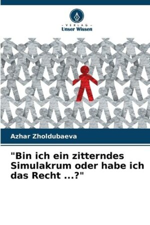 "Bin ich ein zitterndes Simulakrum oder habe ich das Recht ...?"