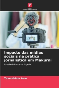 Impacto das mídias sociais na prática jornalística em Makurdi