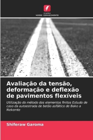 Avaliação da tensão, deformação e deflexão de pavimentos flexíveis