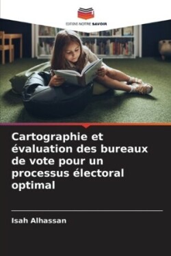 Cartographie et évaluation des bureaux de vote pour un processus électoral optimal