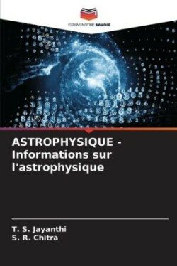 ASTROPHYSIQUE - Informations sur l'astrophysique