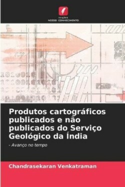 Produtos cartográficos publicados e não publicados do Serviço Geológico da Índia