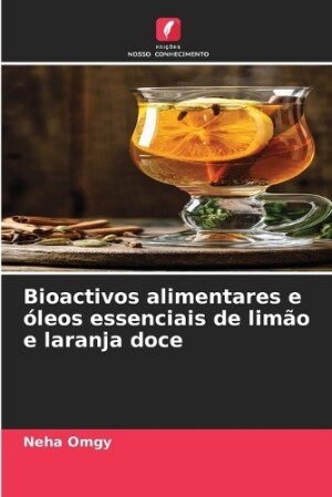 Bioactivos alimentares e óleos essenciais de limão e laranja doce