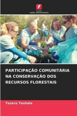 Participação Comunitária Na Conservação DOS Recursos Florestais