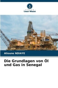 Grundlagen von Öl und Gas in Senegal