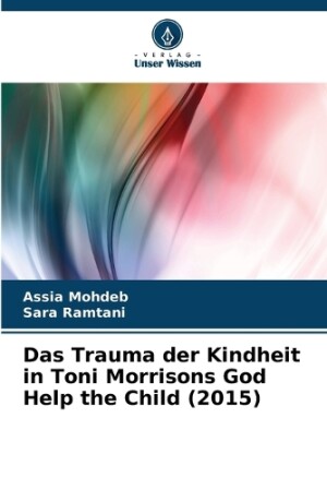 Trauma der Kindheit in Toni Morrisons God Help the Child (2015)