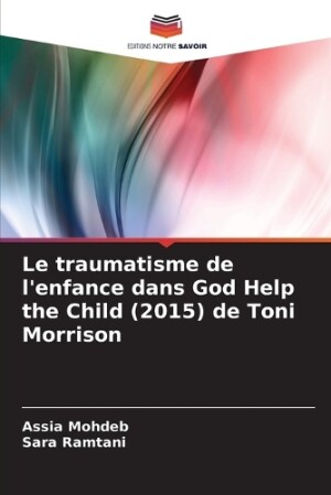 traumatisme de l'enfance dans God Help the Child (2015) de Toni Morrison