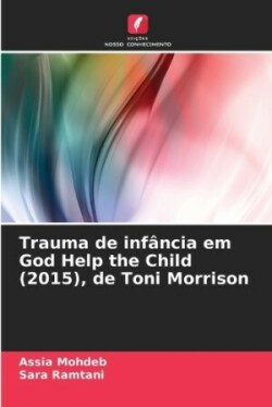 Trauma de infância em God Help the Child (2015), de Toni Morrison