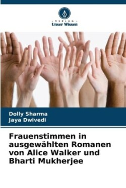 Frauenstimmen in ausgewählten Romanen von Alice Walker und Bharti Mukherjee