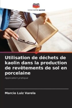 Utilisation de déchets de kaolin dans la production de revêtements de sol en porcelaine