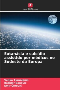 Eutanásia e suicídio assistido por médicos no Sudeste da Europa