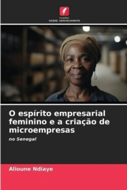 O espírito empresarial feminino e a criação de microempresas