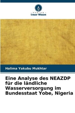 Eine Analyse des NEAZDP für die ländliche Wasserversorgung im Bundesstaat Yobe, Nigeria