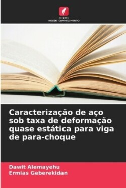 Caracteriza��o de a�o sob taxa de deforma��o quase est�tica para viga de para-choque