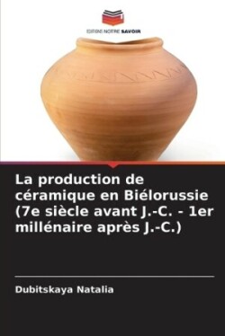 production de céramique en Biélorussie (7e siècle avant J.-C. - 1er millénaire après J.-C.)