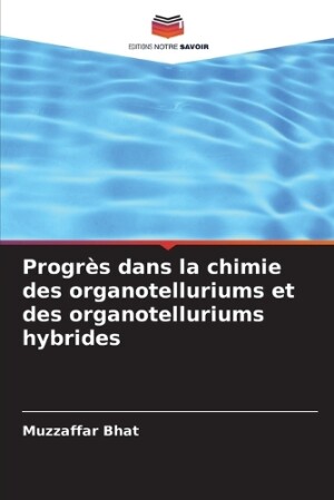 Progr�s dans la chimie des organotelluriums et des organotelluriums hybrides