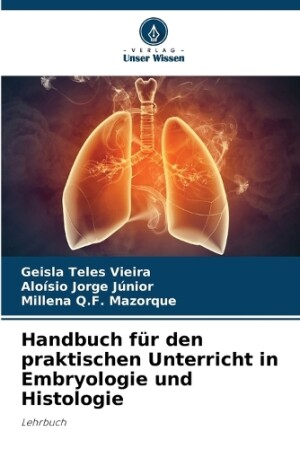 Handbuch für den praktischen Unterricht in Embryologie und Histologie