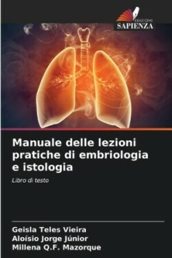 Manuale delle lezioni pratiche di embriologia e istologia