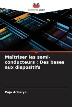 Maîtriser les semi-conducteurs