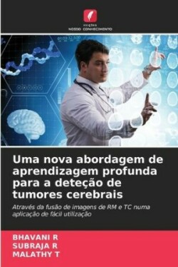 Uma nova abordagem de aprendizagem profunda para a deteção de tumores cerebrais