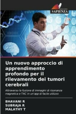 nuovo approccio di apprendimento profondo per il rilevamento dei tumori cerebrali