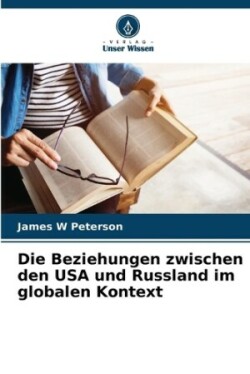 Beziehungen zwischen den USA und Russland im globalen Kontext